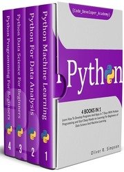 Python: 4 Books In 1: Learn How To Develop Programs And Apps In 7 Days With Python Programming And Start Deep Hands-on Learning For Beginners of Data
