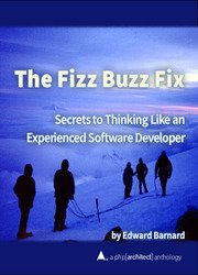 The Fizz Buzz Fix: Secrets to Thinking Like an Experienced Software Developer