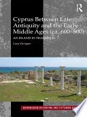 Cyprus between late antiquity and the early Middle Ages (ca. 600–800) : an island in transition