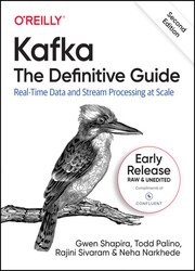 Kafka: The Definitive Guide: Real-Time Data and Stream Processing at Scale, 2nd Edition (Early Release)