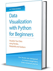 Data Visualization with Python for Beginners: Visualize Your Data using Pandas, Matplotlib and Seaborn, Step-by-Step Guide