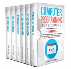 Computer Programming for Beginners: 6 Books in 1 by John Russel