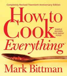 How to Cook Everything. Simple Recipes for Great Food