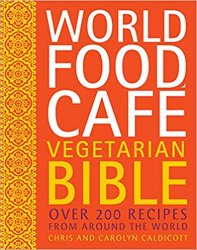 World Food Cafe Vegetarian Bible: Over 200 Recipes From Around the World