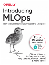 Introducing MLOps (Early Release)