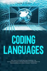 CODING LANGUAGES: SQL, Linux, Python, machine learning. The step-by-step guide for beginners