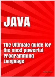 Java: The Ultimate guide for the most powerful Programming Language