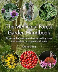 The Medicinal Forest Garden Handbook: Growing, Harvesting and Using Healing Trees and Shrubs in a Temperate Climate