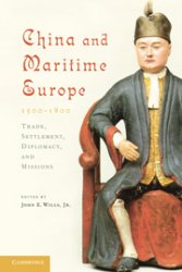 China and Maritime Europe, 1500–1800. Trade, Settlement, Diplomacy, and Missions