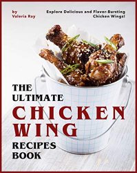 The Ultimate Chicken Wing Recipes Book