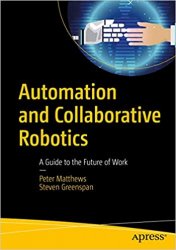 Automation and Collaborative Robotics: A Guide to the Future of Work