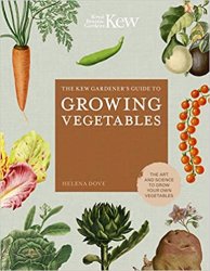 The Kew Gardener's Guide to Growing Vegetables