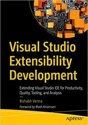 Visual Studio Extensibility Development: Extending Visual Studio IDE for Productivity, Quality, Tooling, and Analysis