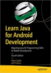 Learn Java for Android Development: Migrating Java SE Programming Skills to Mobile Development 4th Edition