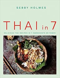 Thai in 7: Delicious Thai Recipes in 7 Ingredients or Fewer
