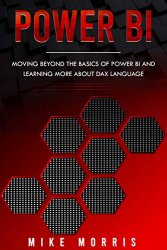 Power BI: Moving Beyond the Basics of Power BI and Learning about DAX Language