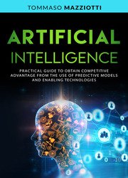 Artificial Intelligence: Practical guide to obtain competitive advantage from the use of predictive models and enabling technologies