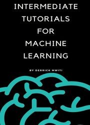 Intermediate Tutorials for Machine Learning
