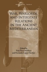 War, Warlords, and Interstate Relations in the Ancient Mediterranean