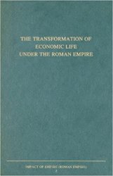 The Transformation of Economic Life under the Roman Empire