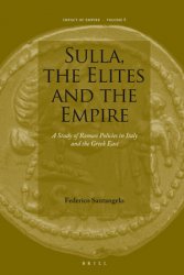 Sulla, the Elites and the Empire. A Study of Roman Policies in Italy and the Greek East