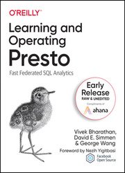 Learning and Operating Presto: Fast Federated SQL Analytics (Early Release)