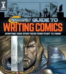Guide to Writing Comics: Scripting Your Story Ideas from Start to Finish