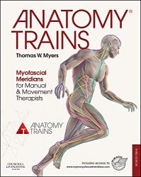 Anatomy Trains: Myofascial Meridians for Manual and Movement Therapists