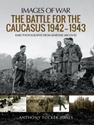 The Battle for the Caucasus 1942-1943 (Images of War)