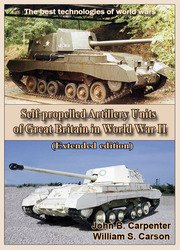Self-propelled Artillery Units of Great Britain in World War II (Extended edition): The best technologies of world wars