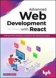 Advanced Web Development with React: SSR and PWA with Next.js using React with advanced concepts