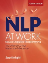 NLP at Work: The Difference that Makes the Difference, 4th Revised Edition