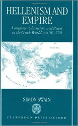 Hellenism and Empire: Language, Classicism, and Power in the Greek World, AD 50-250