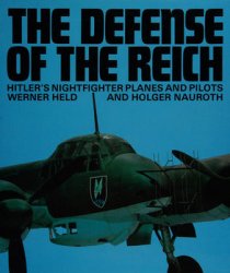 The Defence of the Reich: Hitler's Nightfighter Planes and Pilots
