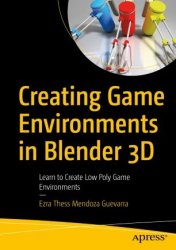 Creating Game Environments in Blender 3D: Learn to Create Low Poly Game Environments