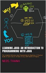 Learning Java: An Introduction to Programming with Java: The Complete Reference Java Programming for Beginners