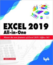 Excel 2019 All-In-One: Master the new features of Excel 2019 / Office 365