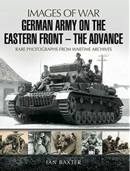 Images of War - German Army on the Eastern Front - The Advance