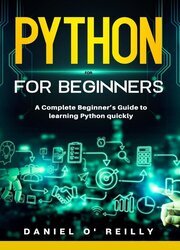 Python for Beginners: A Complete Beginner’s Guide to learning Python quickly