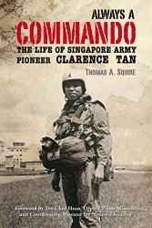 Always a Commando: The Life of Singapore Army Pioneer Clarence Tan