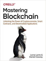 Mastering Blockchain: Unlocking the Power of Cryptocurrencies, Smart Contracts, and Decentralized Applications