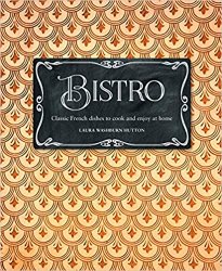 Bistro: Classic French dishes to cook and enjoy at home