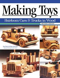 Making Toys, Revised Edition: Heirloom Cars & Trucks in Wood