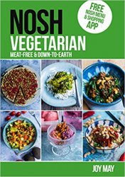 NOSH Vegetarian: Down-to-earth Meat-free recipes: Meat-free and Down-to-Earth