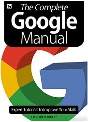 The Complete Google Manual. Expert Tutorials to Improve Your Skills (Edition 6)