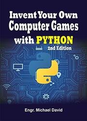 Invent Your Own Computer Games With Python: 2nd Edition (2020)