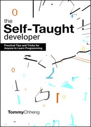 The Self-Taught Developer: Tips and Tricks for Anyone to Learn Programming