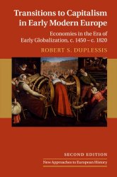 Transitions To Capitalism In Early Modern Europe: Economies In The Era Of Early Globalization, C. 1450 - C. 1820