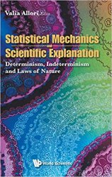 Statistical Mechanics and Scientific Explanation: Determinism, Indeterminism and Laws of Nature