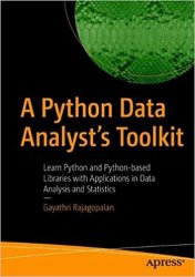 A Python Data Analyst’s Toolkit: Learn Python and Python-based Libraries with Applications in Data Analysis and Statistics